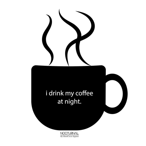 I Drink My Coffee At Night T-Shirt T-shirt GhostCircus Apparel S